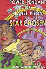 Power Pendant Of Planet Pizon: A Star Chosen Sci-Fi Novelette