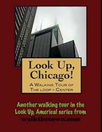 Look Up, Chicago! A Walking Tour of The Loop (Center)