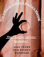 Initiates & Grand Masters Manual Of The 7 Sacred Secrets Revealed !