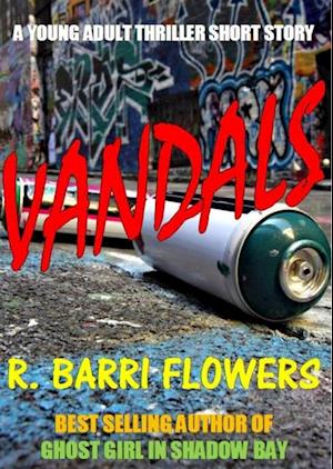 Vandals (A Young Adult Thriller Short Story)