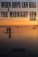 When Hope Can Kill & the Midnight Sun Poems
