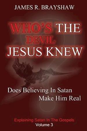 Who's The Devil Jesus Knew?: Explaining Satan In The Gospels