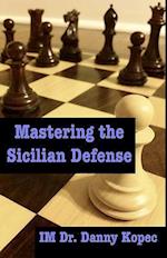 Mastering the Sicilian Defense