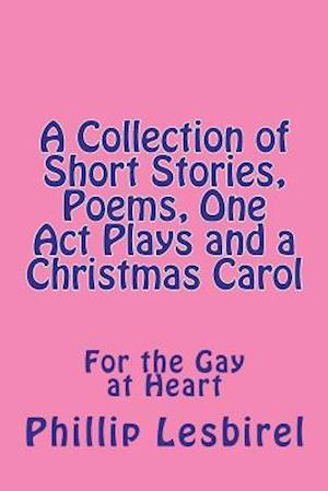 A Collection of Short Stories, Poems, One Act Plays and a Christmas Carol