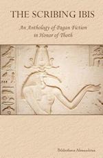 The Scribing Ibis: An Anthology of Pagan Fiction in Honor of Thoth 