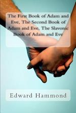 The First Book of Adam and Eve, the Second Book of Adam and Eve, the Slavonic Book of Adam and Eve