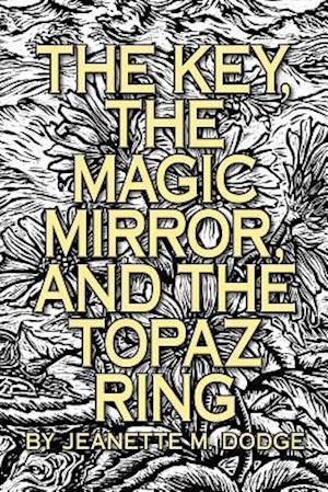 The Key, the Magic Mirror, and the Topaz Ring