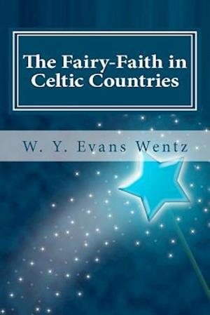 The Fairy-Faith in Celtic Countries