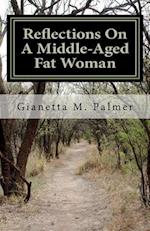 Reflections on a Middle-Aged Fat Woman