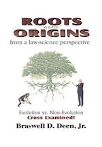 Roots and Origins from a Law-Science Perspective