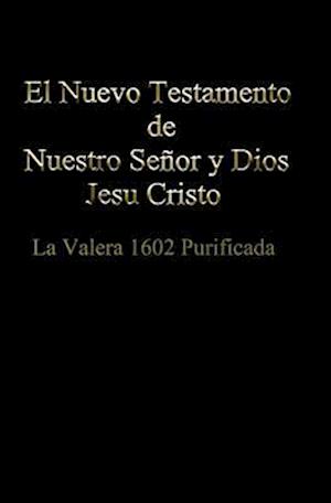 El Nuevo Testamento de Nuestro Señor Dios Y Salvador Jesu Cristo