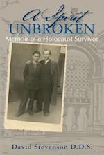 A Spirit Unbroken - Memoir of a Holocaust Survivor
