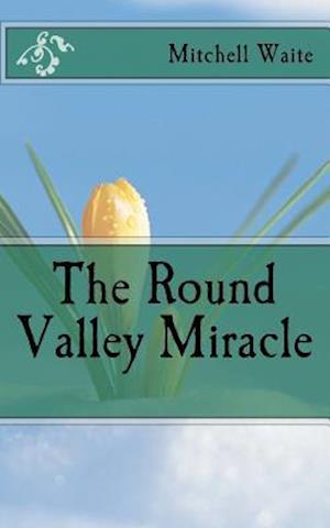 The Round Valley Miracle