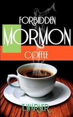 Forbidden Mormon Coffee