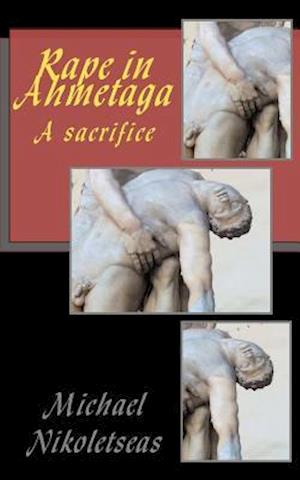 Rape in Ahmetaga: A sacrifice