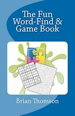 The Fun Word-Find and Game Book