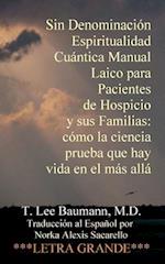 Sin Denominacion Espiritualidad Cuantica Manual Laico Para Pacientes de Hospicio y Sus Familias