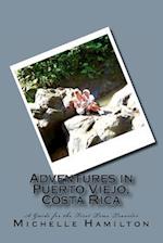 Adventures in Puerto Viejo, Costa Rica...a Guide for the First Time Traveler