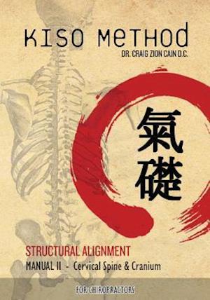 Kiso Method(tm) Structural Alignment Manual II for Chiropractors