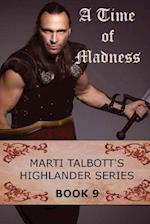 A Time of Madness: Book 9, (Marti Talbott's Highlander Series) 