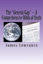 The "genesis Gap" - A Comprehensive Biblical Study