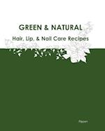Green & Natural Hair, Lip, & Nail Care Recipes
