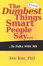 The Dumbest Things Smart People Say to Folks with MS