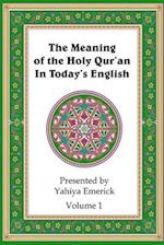 The Meaning of the Holy Qur'an in Today's English: Volume 1 