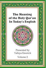 The Meaning of the Holy Qur'an in Today's English: Volume 2 