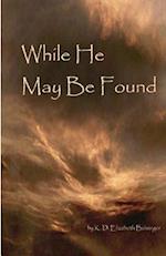 While He May Be Found