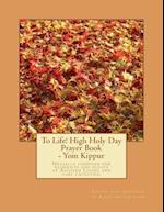 To Life! High Holy Day Prayer Book - Yom Kippur