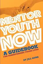 Mentor Youth Now - A Guidebook for Transforming Young Lives