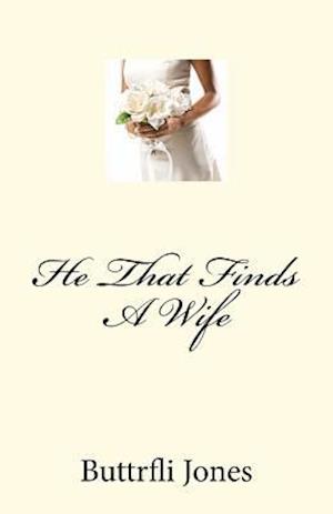 He That Finds a Wife