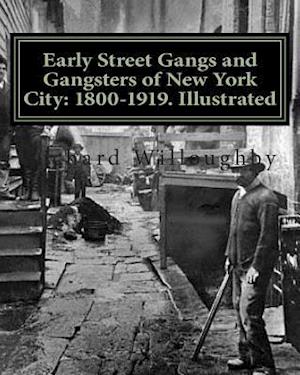 Early Street Gangs and Gangsters of New York City