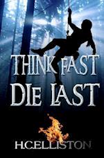 Think Fast Die Last