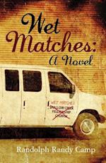 Wet Matches: A Novel 