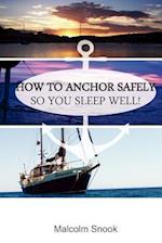 How To Anchor Safely: So You Sleep Well! 