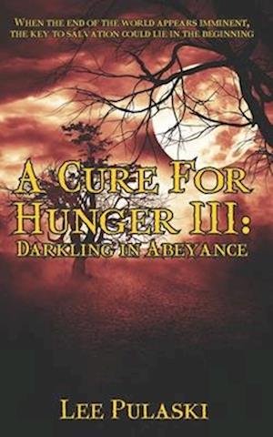 A Cure For Hunger III: Darkling in Abeyance