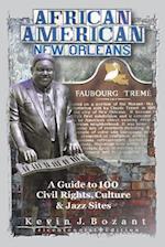 African American New Orleans: A Guide to 100 Civil Rights, Culture and Jazz Sites 