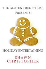 The Gluten Free Spouse Presents Holiday Entertaining