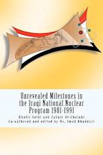 Unrevealed Milestones in the Iraqi National Nuclear Program 1981-1991