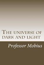 The Universe of Dark and Light