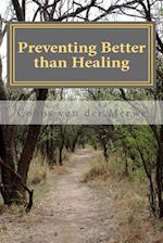 Preventing Better Than Healing