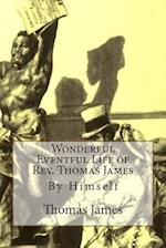 Wonderful Eventful Life of Rev. Thomas James