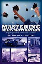Mastering Self-Motivation: Preparing Yourself for Personal Excellence 