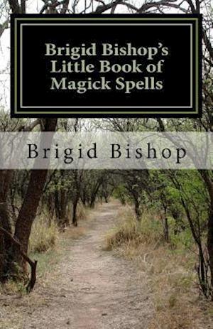 Brigid Bishop's Little Book of Magick Spells