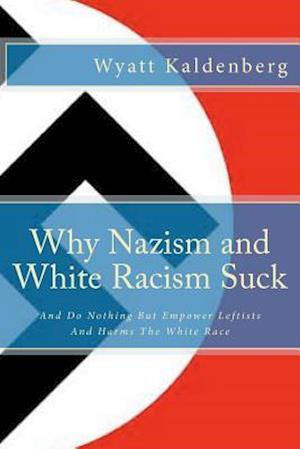 Why Nazism and White Racism Suck