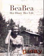 BeaBea: Her Diary Her Life: Beatrice Millman Bazar: Her diary from the summer of 1931 and highlights from the rest of her life. 