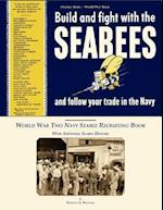 Seabee Book, World War Two, Build and Fight with the Seabees, and Follow Your Trade in the Navy