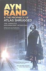 Ayn Rand & the Prophecy of Atlas Shrugged the Complete Documentary Interviews